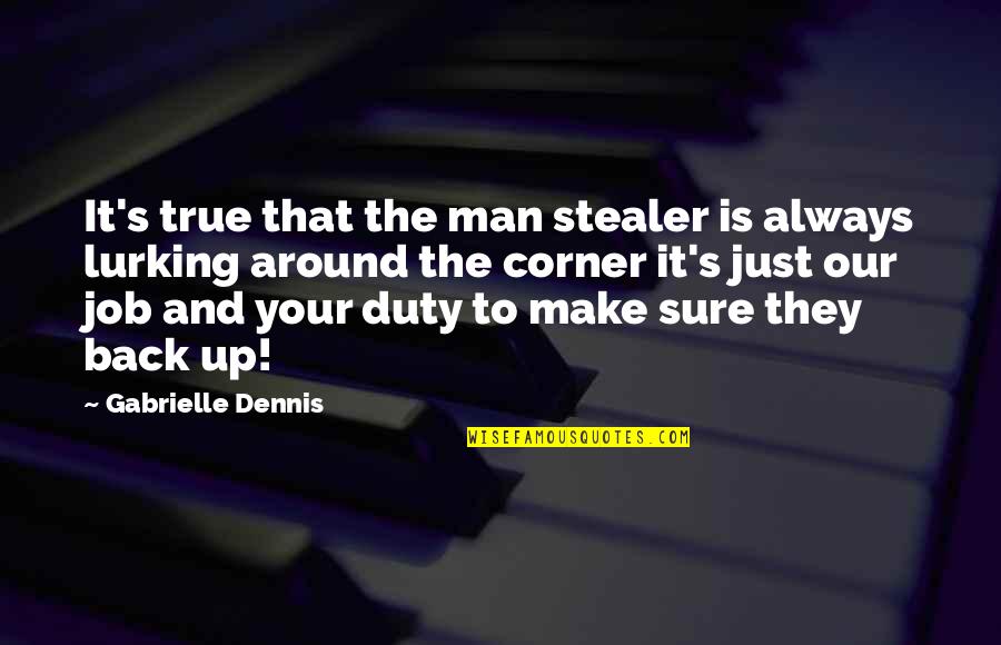 Ikimiz Bir Quotes By Gabrielle Dennis: It's true that the man stealer is always