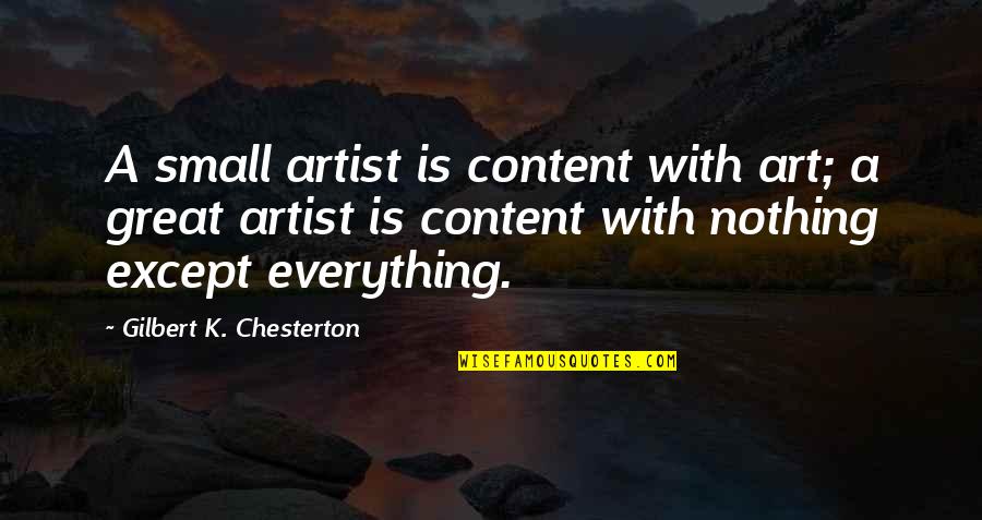 Ikiru The Cat Quotes By Gilbert K. Chesterton: A small artist is content with art; a