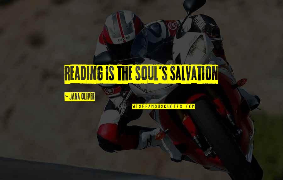 Ikiru's Quotes By Jana Oliver: reading is the soul's salvation