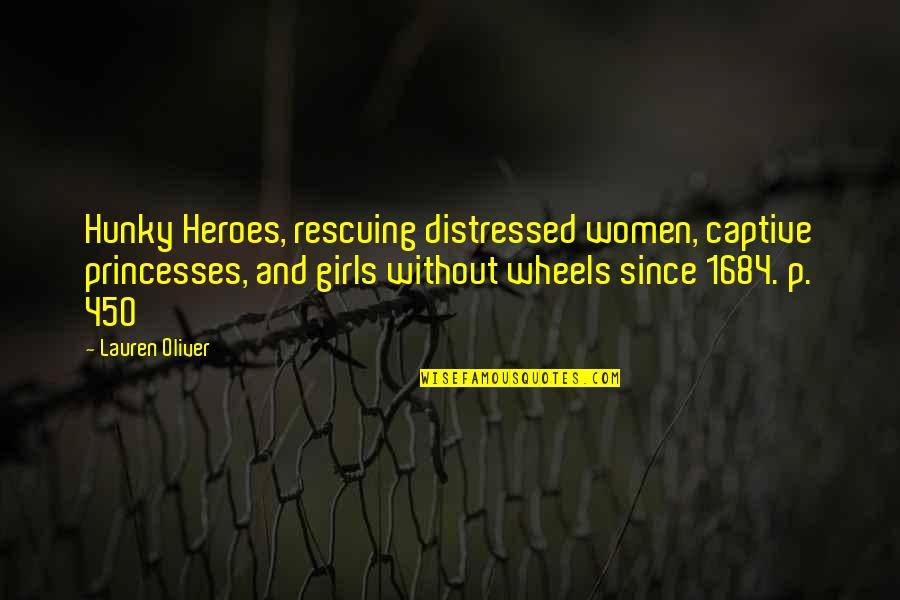 Ikiyi Quotes By Lauren Oliver: Hunky Heroes, rescuing distressed women, captive princesses, and Ikiyi Quotes By Lauren Oliver: Hunky Heroes, rescuing distressed women, captive princesses, and