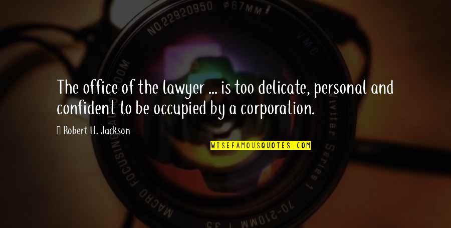 Ikke Jenner Quotes By Robert H. Jackson: The office of the lawyer ... is too Ikke Jenner Quotes By Robert H. Jackson: The office of the lawyer ... is too