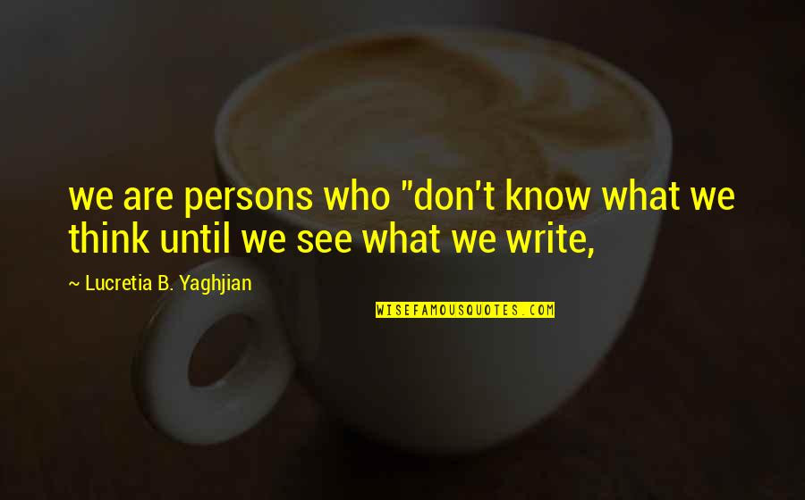 Ikkunaverhot Quotes By Lucretia B. Yaghjian: we are persons who "don't know what we