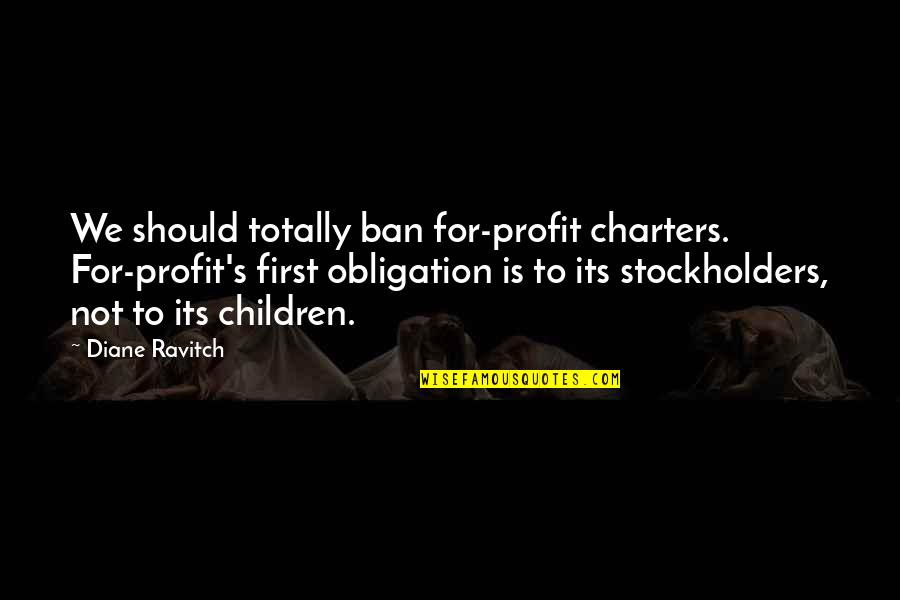 Ikon Yg Quotes By Diane Ravitch: We should totally ban for-profit charters. For-profit's first