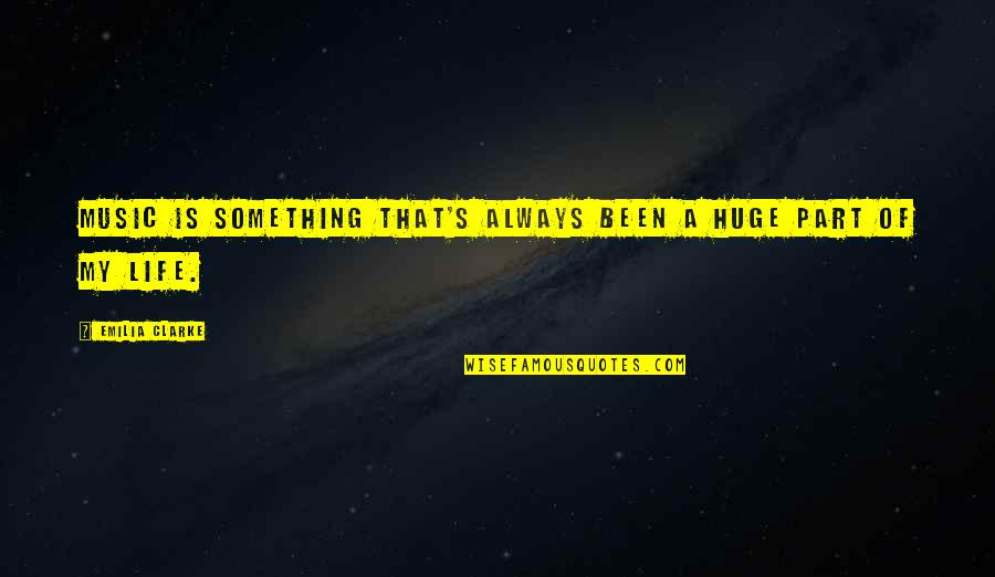 Ikonics Quotes By Emilia Clarke: Music is something that's always been a huge Ikonics Quotes By Emilia Clarke: Music is something that's always been a huge