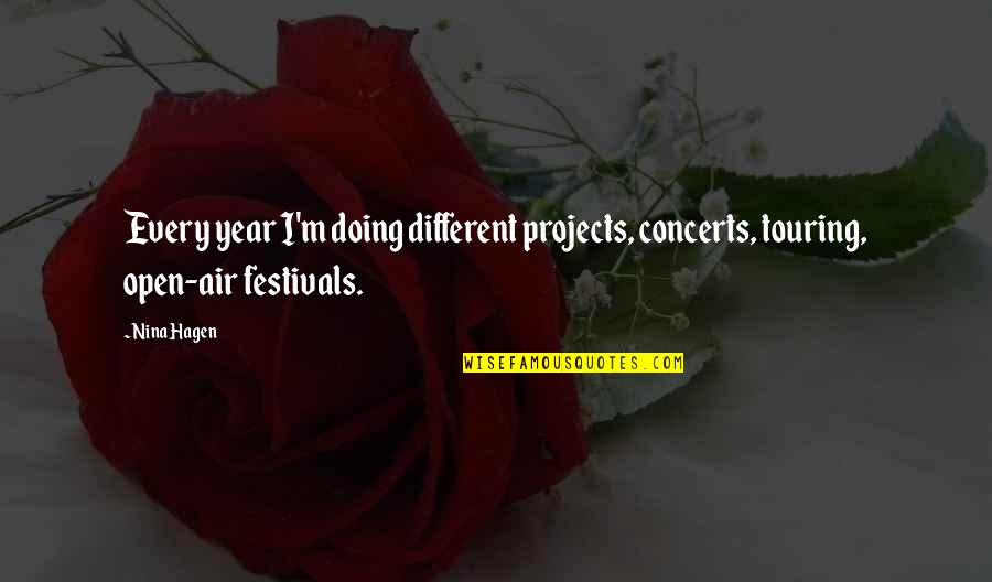 Ikrar Ne Quotes By Nina Hagen: Every year I'm doing different projects, concerts, touring,