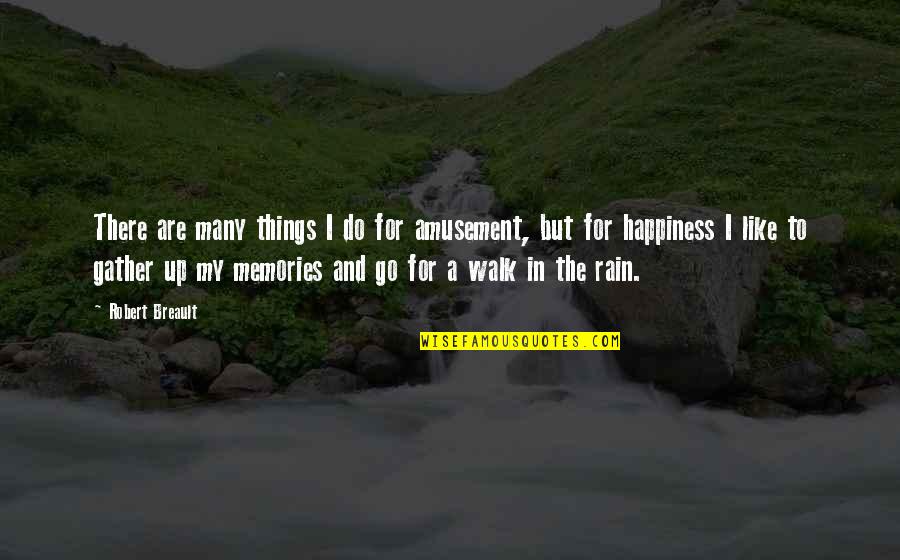 Iksik Quotes By Robert Breault: There are many things I do for amusement, Iksik Quotes By Robert Breault: There are many things I do for amusement,
