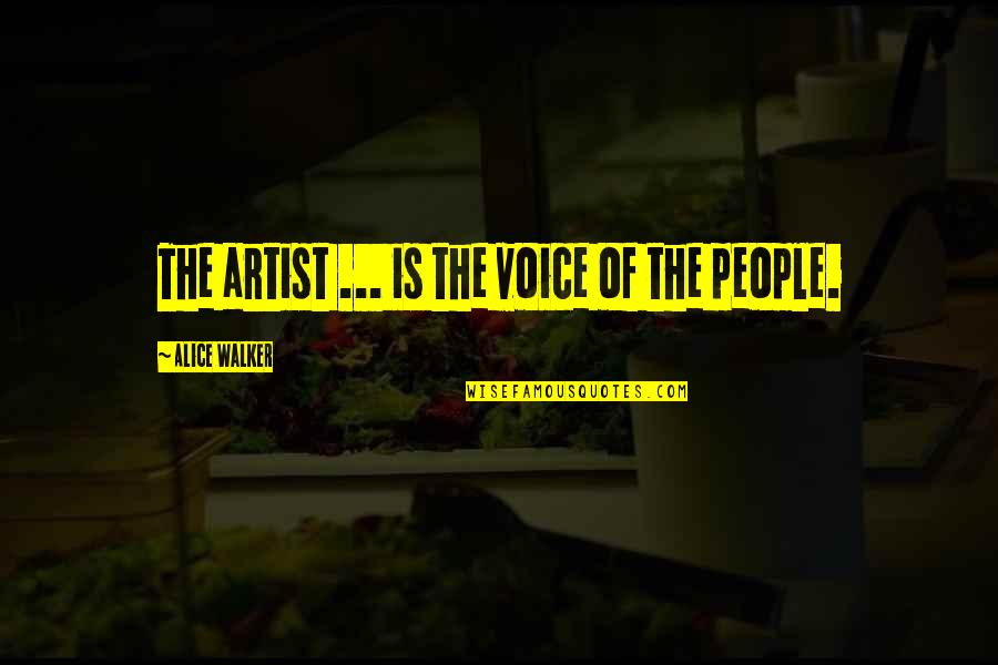 Iksir Filmi Quotes By Alice Walker: The artist ... is the voice of the