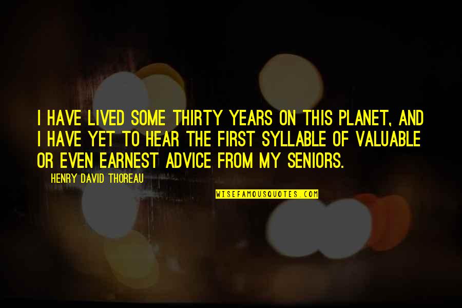 Iksir Filmi Quotes By Henry David Thoreau: I have lived some thirty years on this