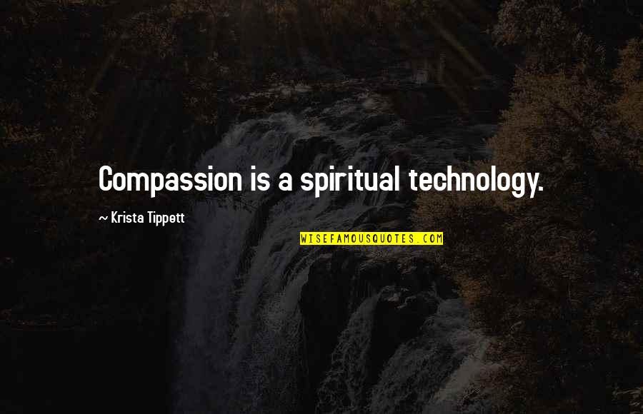 Iksir Filmi Quotes By Krista Tippett: Compassion is a spiritual technology.