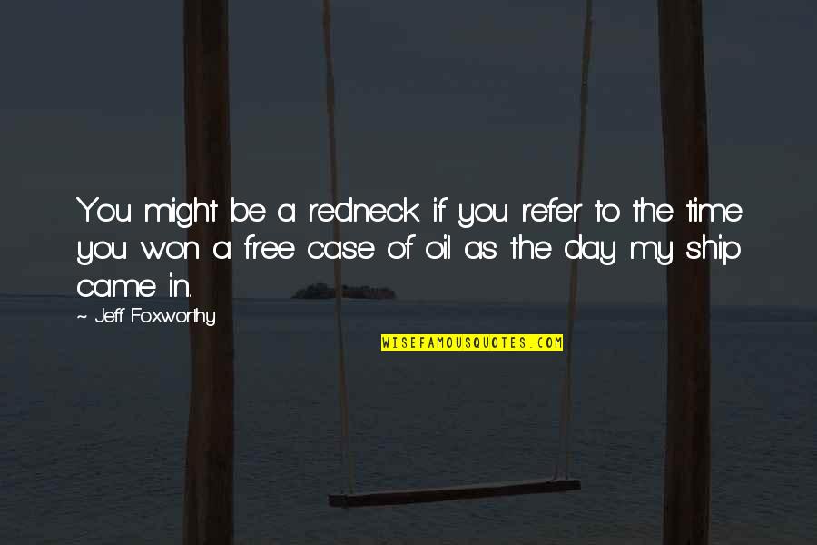 Iktidarsizlik Quotes By Jeff Foxworthy: You might be a redneck if you refer Iktidarsizlik Quotes By Jeff Foxworthy: You might be a redneck if you refer