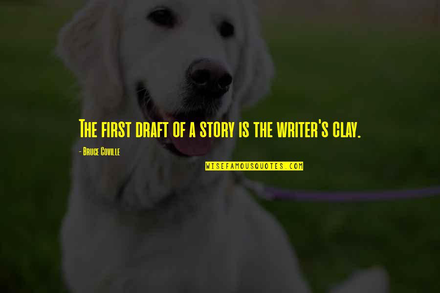 Iktisadi Makaleler Quotes By Bruce Coville: The first draft of a story is the Iktisadi Makaleler Quotes By Bruce Coville: The first draft of a story is the