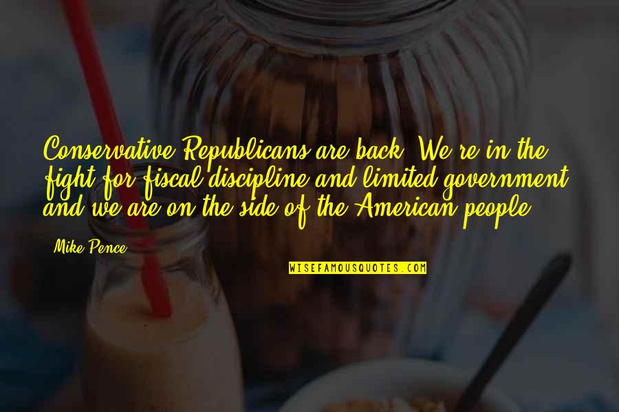 Iktisadi Makaleler Quotes By Mike Pence: Conservative Republicans are back. We're in the fight Iktisadi Makaleler Quotes By Mike Pence: Conservative Republicans are back. We're in the fight