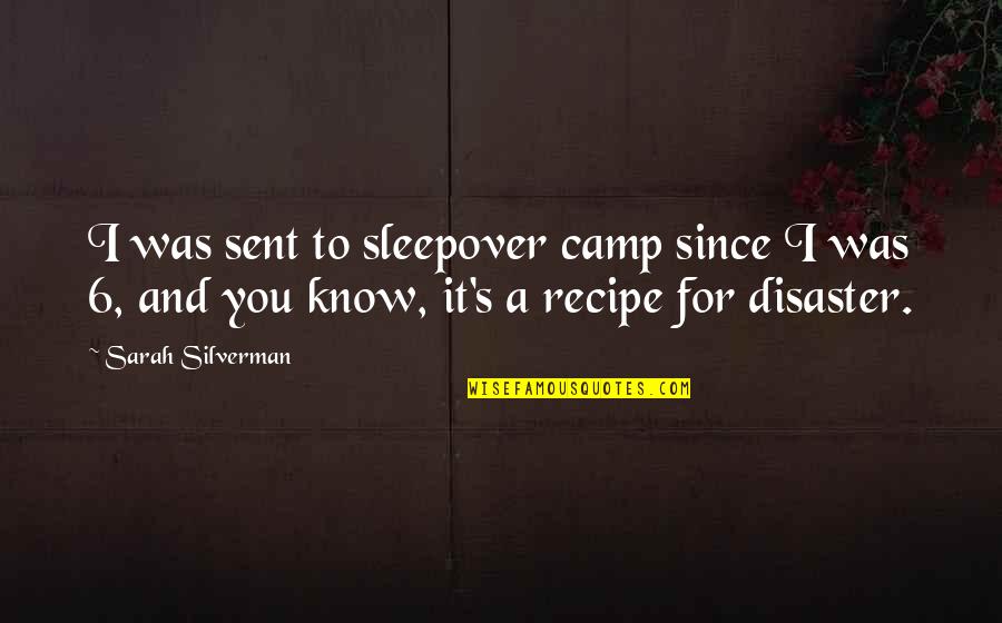 Iktisadi Makaleler Quotes By Sarah Silverman: I was sent to sleepover camp since I Iktisadi Makaleler Quotes By Sarah Silverman: I was sent to sleepover camp since I