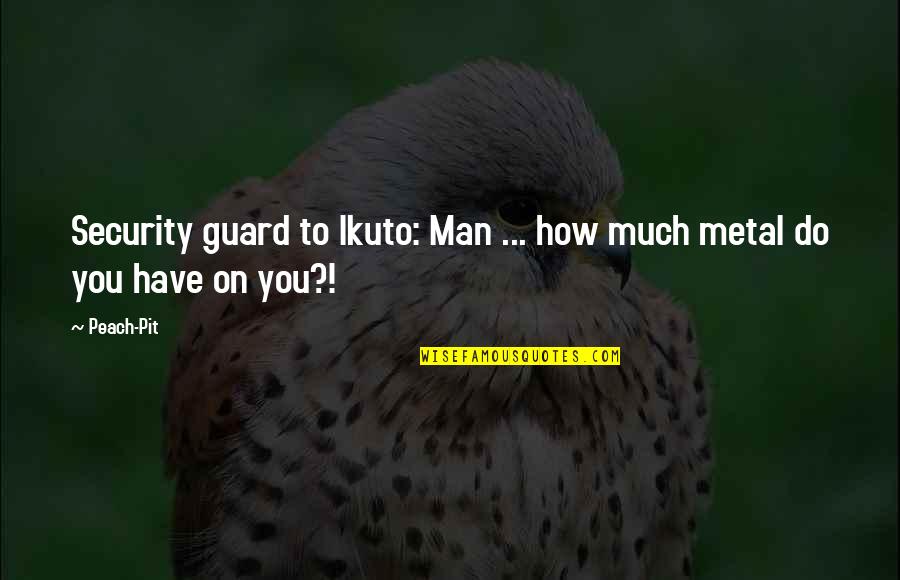 Ikuto Quotes By Peach-Pit: Security guard to Ikuto: Man ... how much