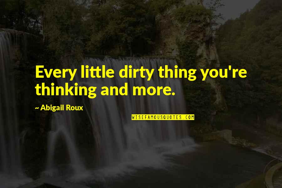 Il Duce Quotes By Abigail Roux: Every little dirty thing you're thinking and more.