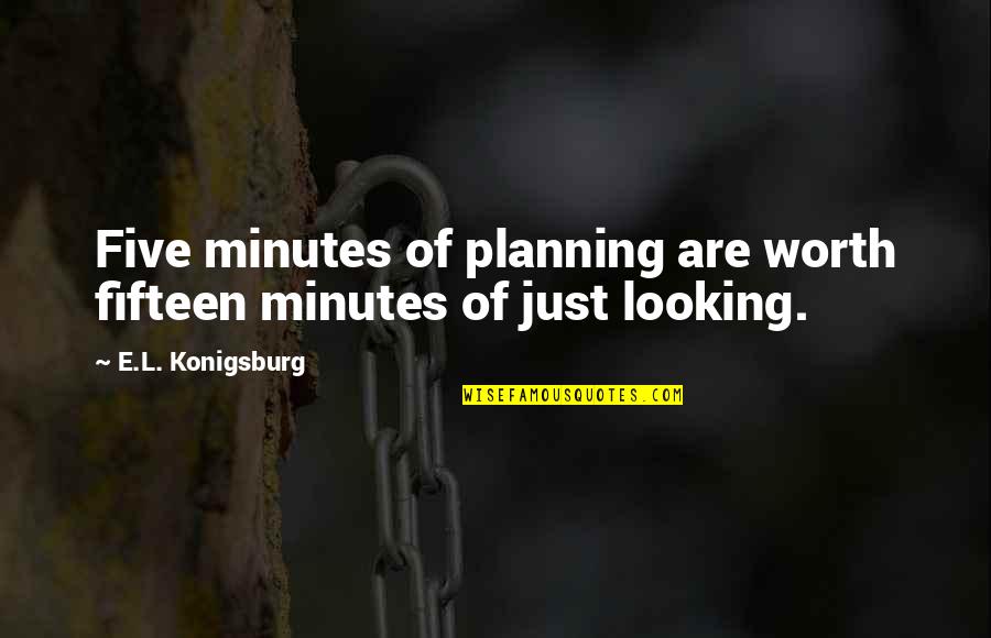 Il Paziente Inglese Quotes By E.L. Konigsburg: Five minutes of planning are worth fifteen minutes