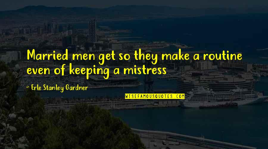 Il Paziente Inglese Quotes By Erle Stanley Gardner: Married men get so they make a routine