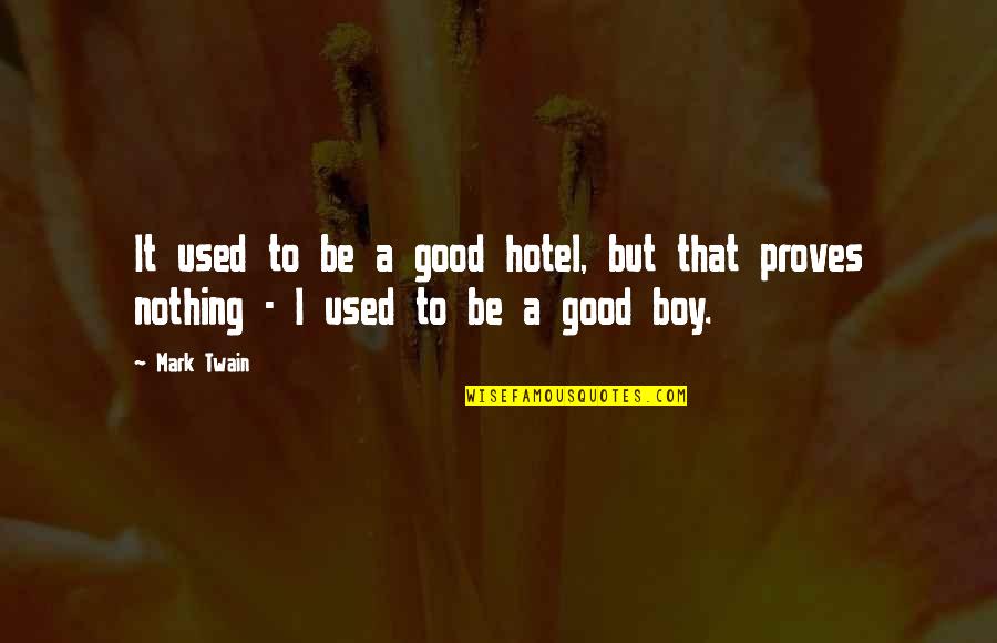 Il Principe Abusivo Quotes By Mark Twain: It used to be a good hotel, but Il Principe Abusivo Quotes By Mark Twain: It used to be a good hotel, but