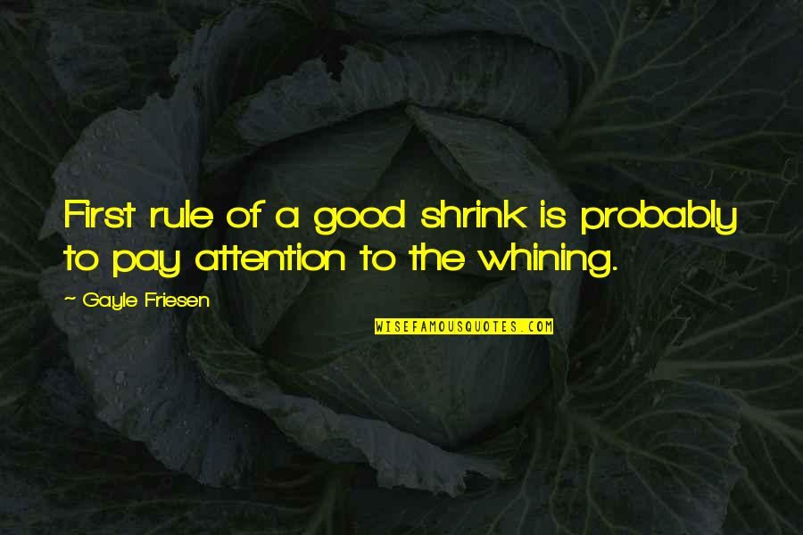 Il Risveglio Del Fuoco Quotes By Gayle Friesen: First rule of a good shrink is probably