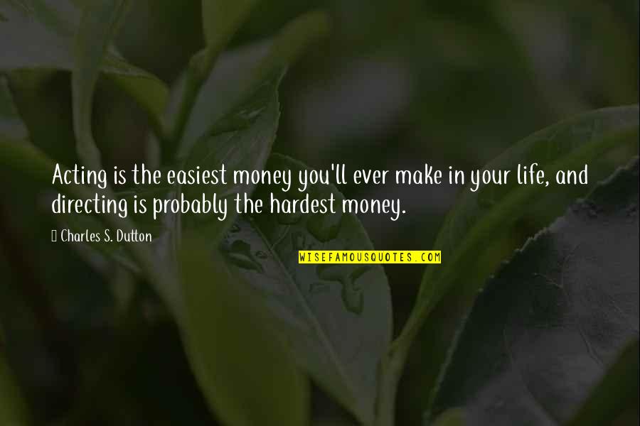 Ilaahee Quotes By Charles S. Dutton: Acting is the easiest money you'll ever make