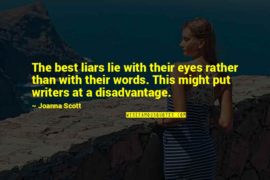 Ilacad Quotes By Joanna Scott: The best liars lie with their eyes rather