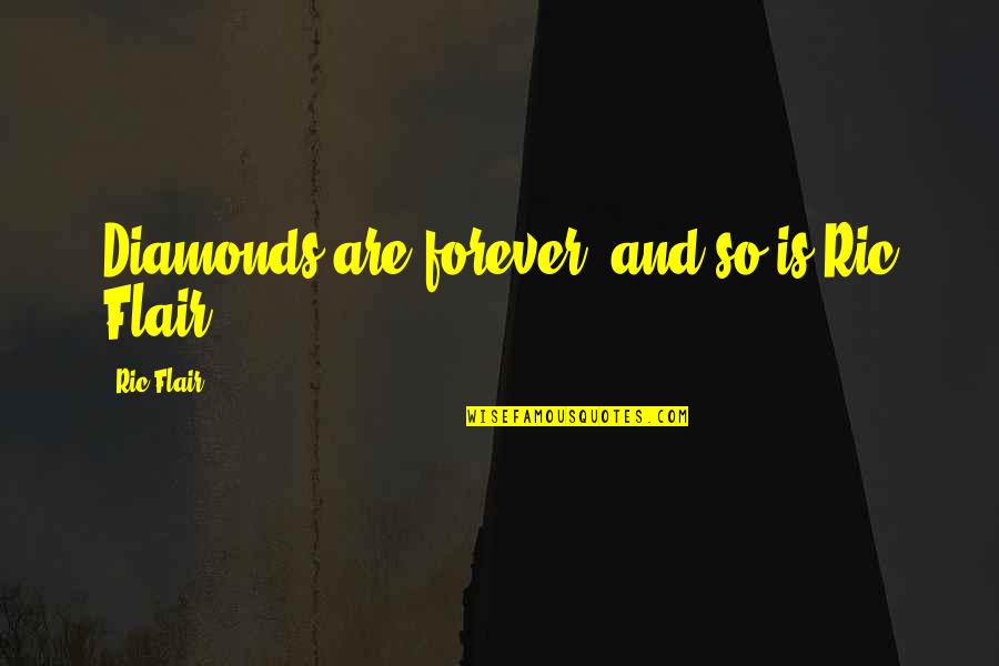 Ilada Sauce Quotes By Ric Flair: Diamonds are forever, and so is Ric Flair! Ilada Sauce Quotes By Ric Flair: Diamonds are forever, and so is Ric Flair!