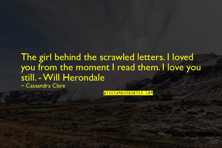 Ilagan Divilacan Quotes By Cassandra Clare: The girl behind the scrawled letters. I loved Ilagan Divilacan Quotes By Cassandra Clare: The girl behind the scrawled letters. I loved
