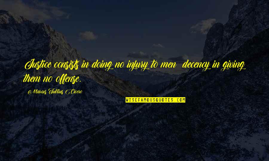 Ilahi Teri Chokhat Par Junaid Jamshed Quotes By Marcus Tullius Cicero: Justice consists in doing no injury to men; Ilahi Teri Chokhat Par Junaid Jamshed Quotes By Marcus Tullius Cicero: Justice consists in doing no injury to men;