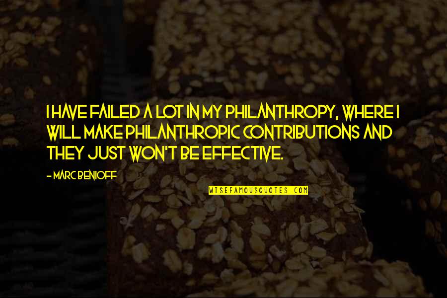 Ilahilerim Quotes By Marc Benioff: I have failed a lot in my philanthropy,