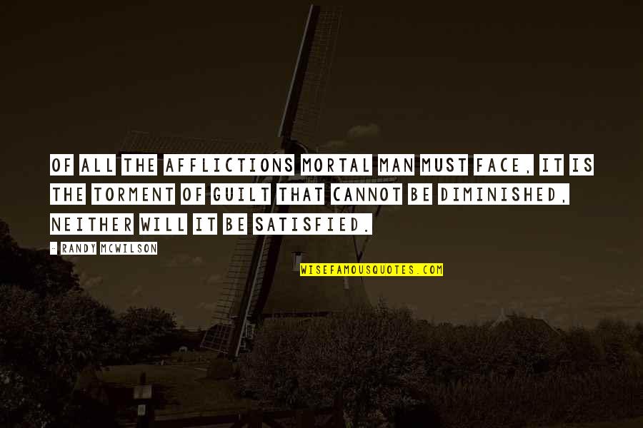 Ilahilerim Quotes By Randy McWilson: Of all the afflictions mortal man must face,