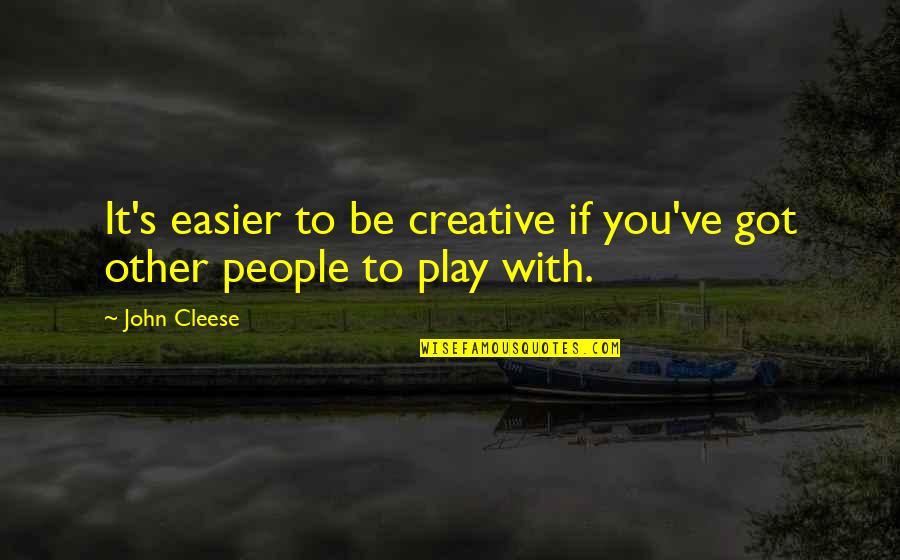 Ilahiyat Taban Quotes By John Cleese: It's easier to be creative if you've got