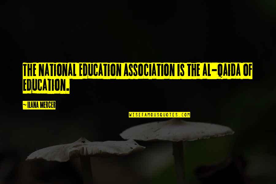 Ilana Quotes By Ilana Mercer: The National Education Association is the al-Qaida of