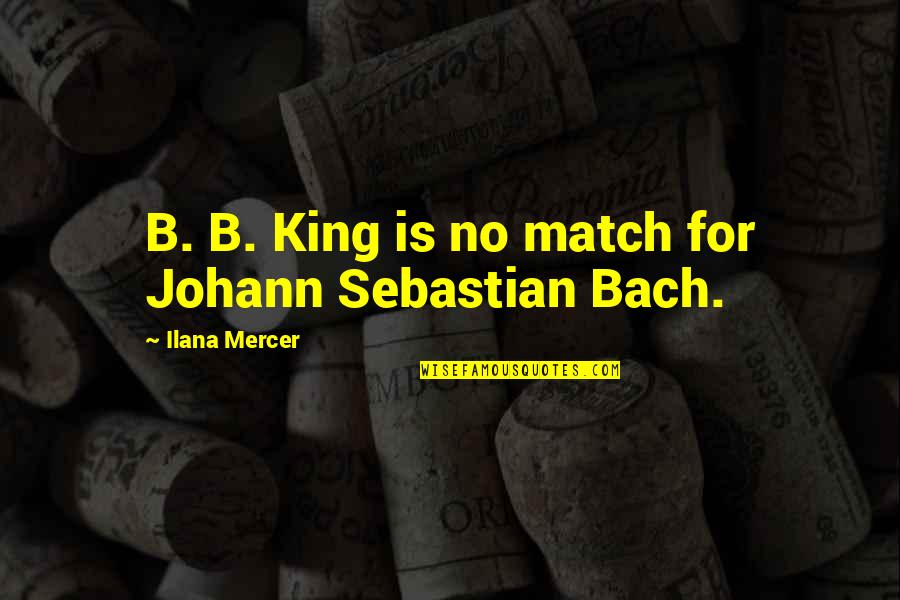 Ilana Quotes By Ilana Mercer: B. B. King is no match for Johann