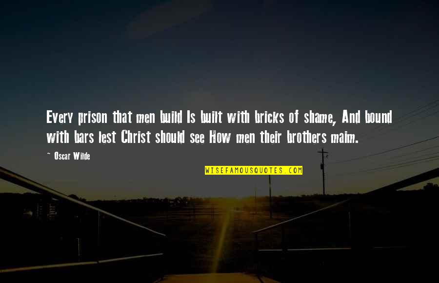 Iland Lures Quotes By Oscar Wilde: Every prison that men build Is built with Iland Lures Quotes By Oscar Wilde: Every prison that men build Is built with