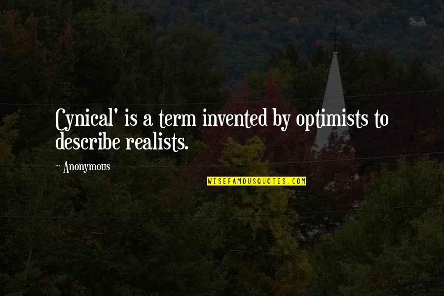 Ilandman Quotes By Anonymous: Cynical' is a term invented by optimists to