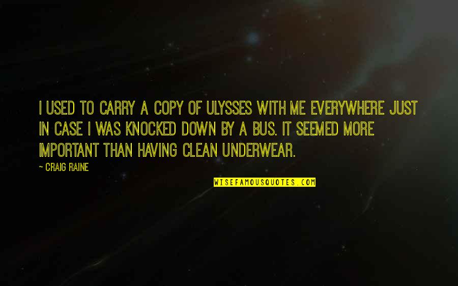 Ilastik Quotes By Craig Raine: I used to carry a copy of Ulysses Ilastik Quotes By Craig Raine: I used to carry a copy of Ulysses