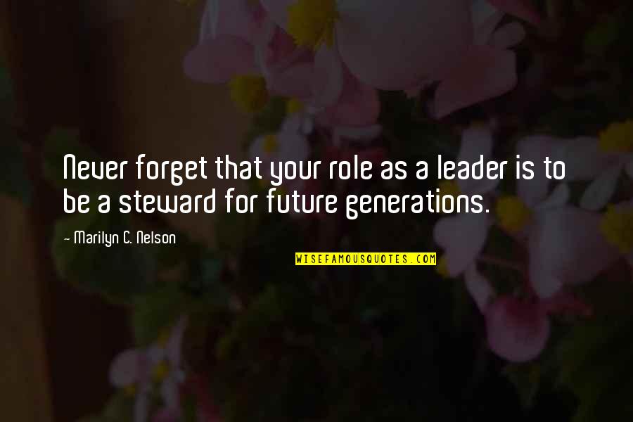 Ilatra Quotes By Marilyn C. Nelson: Never forget that your role as a leader Ilatra Quotes By Marilyn C. Nelson: Never forget that your role as a leader