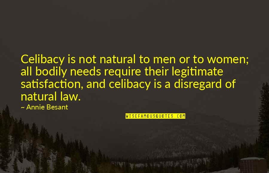 Ilauria Quotes By Annie Besant: Celibacy is not natural to men or to