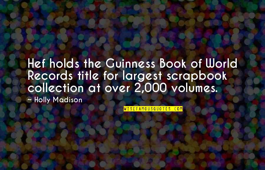 Ilayaraja Quotes By Holly Madison: Hef holds the Guinness Book of World Records