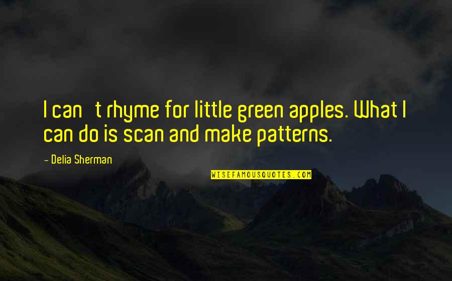 Ilayathalapathy Vijay Quotes By Delia Sherman: I can't rhyme for little green apples. What