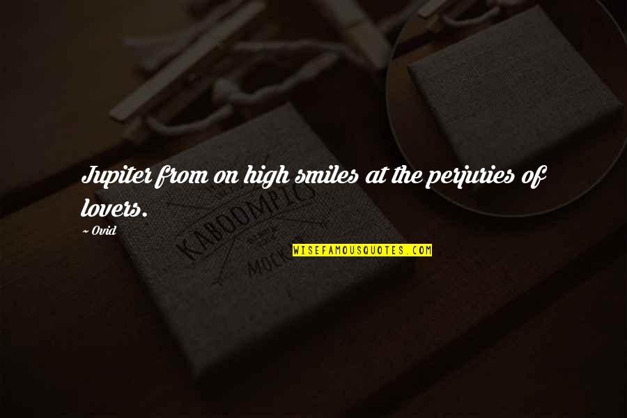 Ilber Kaboglu Quotes By Ovid: Jupiter from on high smiles at the perjuries