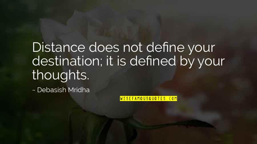 Ildemaro Ruiz Quotes By Debasish Mridha: Distance does not define your destination; it is