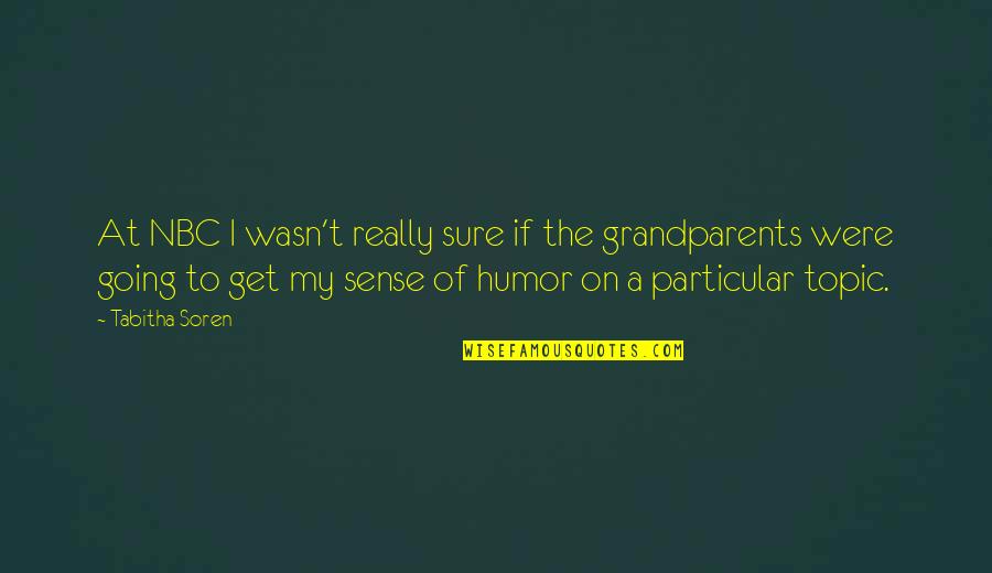 Ileen Getz Quotes By Tabitha Soren: At NBC I wasn't really sure if the Ileen Getz Quotes By Tabitha Soren: At NBC I wasn't really sure if the