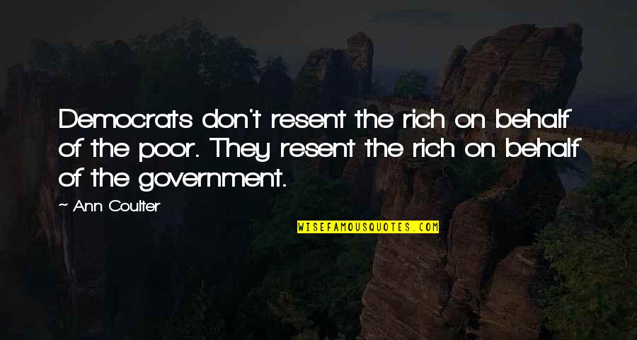Ilelebet Nedir Quotes By Ann Coulter: Democrats don't resent the rich on behalf of