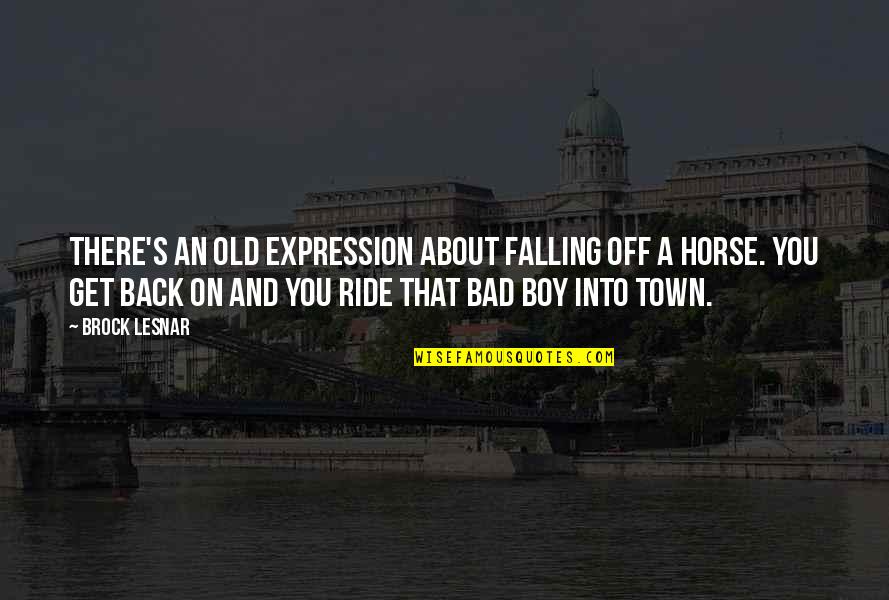 Ilemi Soccer Quotes By Brock Lesnar: There's an old expression about falling off a