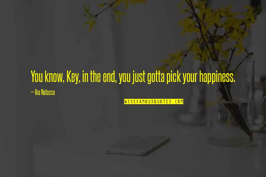 Ilemi Soccer Quotes By Ika Natassa: You know, Key, in the end, you just