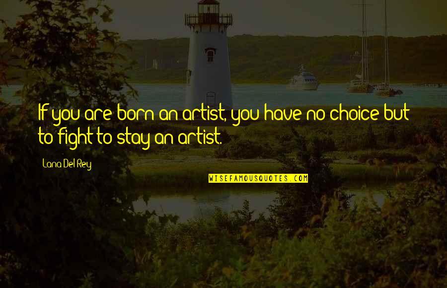 Ilena Osma Quotes By Lana Del Rey: If you are born an artist, you have