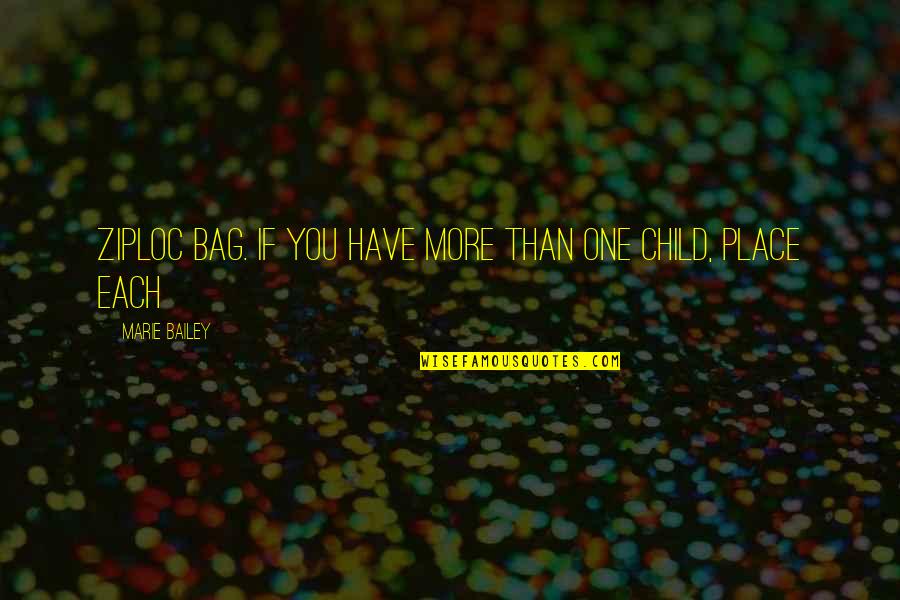 Ilena Osma Quotes By Marie Bailey: Ziploc bag. If you have more than one Ilena Osma Quotes By Marie Bailey: Ziploc bag. If you have more than one