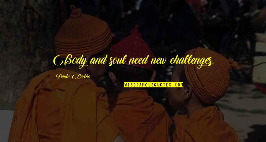 Ilending Quotes By Paulo Coelho: Body and soul need new challenges.