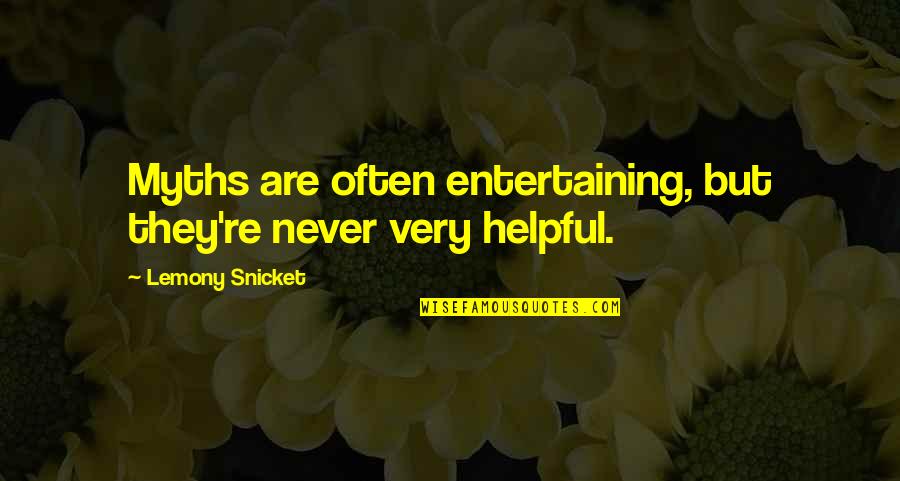 Ilerea Quotes By Lemony Snicket: Myths are often entertaining, but they're never very